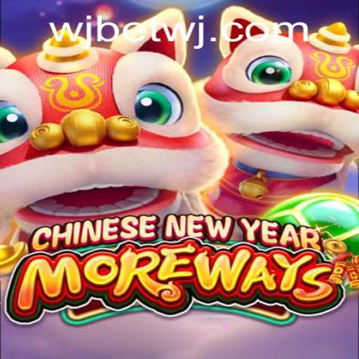 Unveiling the Excitement of CHINESENEWYEARMOREWAYS: A Celebratory Odyssey with WJBET